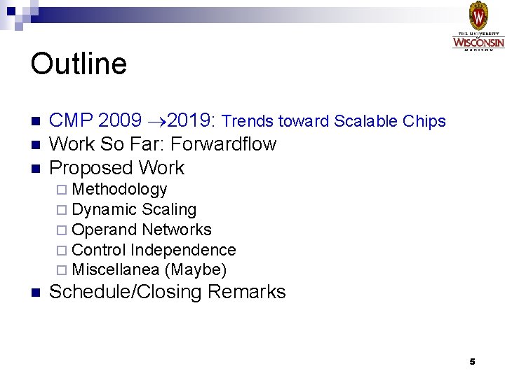 Outline n n n CMP 2009 2019: Trends toward Scalable Chips Work So Far: