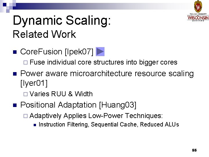 Dynamic Scaling: Related Work n Core. Fusion [Ipek 07] ¨ Fuse n individual core