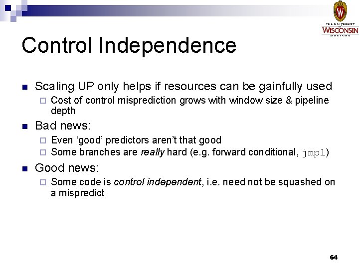 Control Independence n Scaling UP only helps if resources can be gainfully used ¨