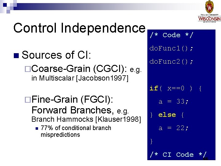 Control Independence /* n Sources do. Func 1(); of CI: ¨Coarse-Grain Code */ (CGCI):