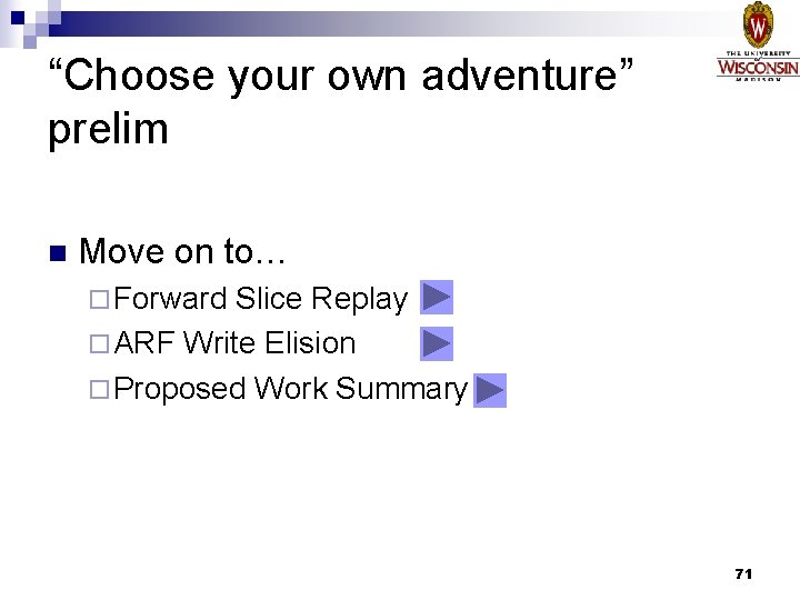 “Choose your own adventure” prelim n Move on to… ¨ Forward Slice Replay ¨
