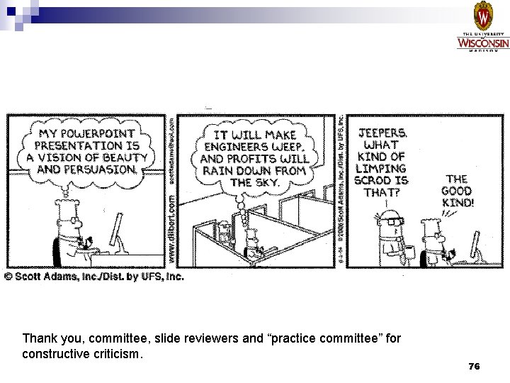 Thank you, committee, slide reviewers and “practice committee” for constructive criticism. 76 