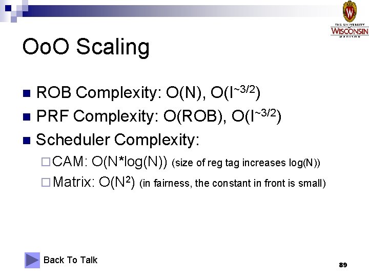 Oo. O Scaling ROB Complexity: O(N), O(I~3/2) n PRF Complexity: O(ROB), O(I~3/2) n Scheduler