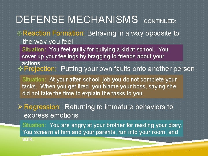 DEFENSE MECHANISMS CONTINUED: Reaction Formation: Behaving in a way opposite to the way you