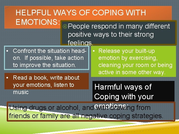 HELPFUL WAYS OF COPING WITH EMOTIONS: People respond in many different positive ways to