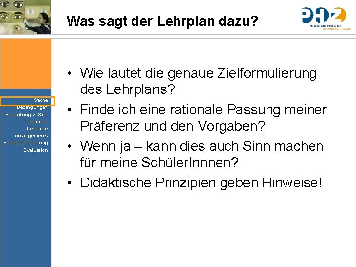 Was sagt der Lehrplan dazu? Sache Bedingungen Bedeutung & Sinn Thematik Lernziele Arrangements Ergebnissicherung