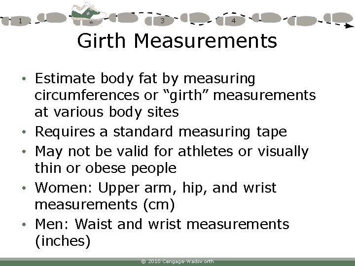 1 2 3 4 Girth Measurements • Estimate body fat by measuring circumferences or