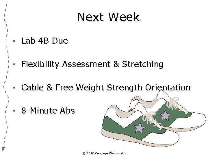 Next Week • Lab 4 B Due • Flexibility Assessment & Stretching • Cable