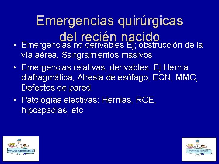  • Emergencias quirúrgicas del recién nacido Emergencias no derivables Ej; obstrucción de la