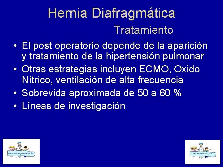 Hernia Diafragmática Tratamiento • El post operatorio depende de la aparición y tratamiento de