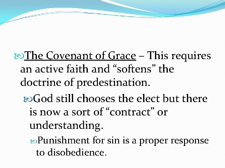  The Covenant of Grace – This requires an active faith and “softens” the