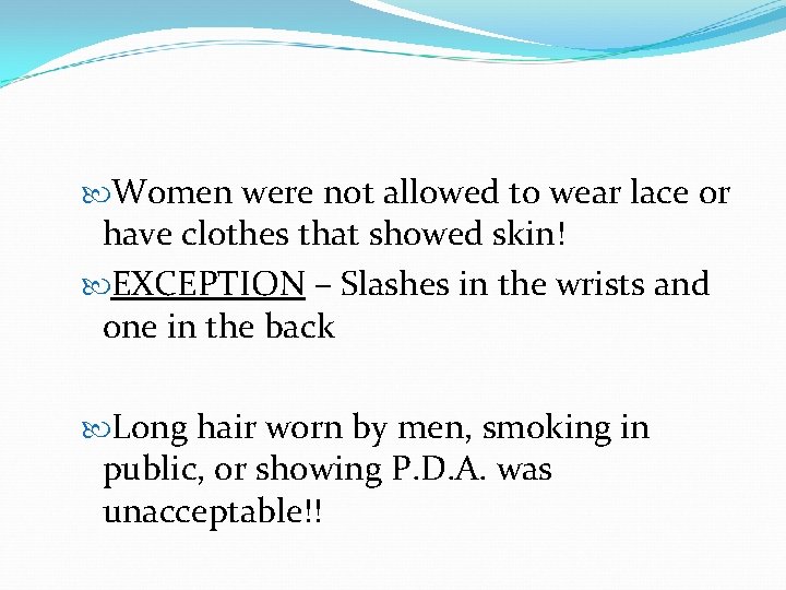  Women were not allowed to wear lace or have clothes that showed skin!