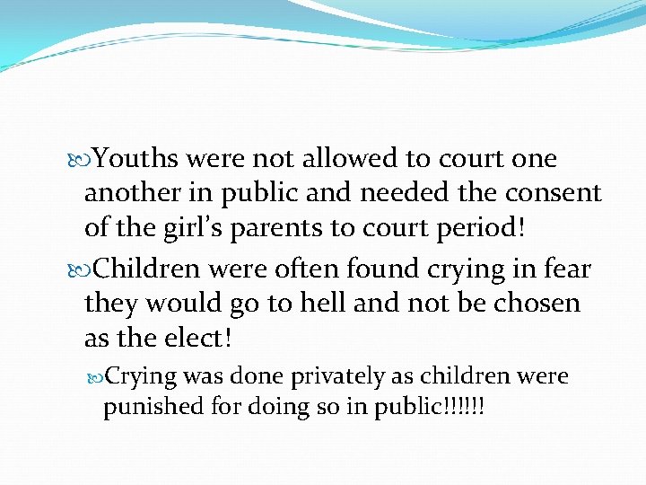  Youths were not allowed to court one another in public and needed the