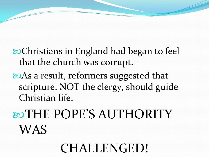  Christians in England had began to feel that the church was corrupt. As