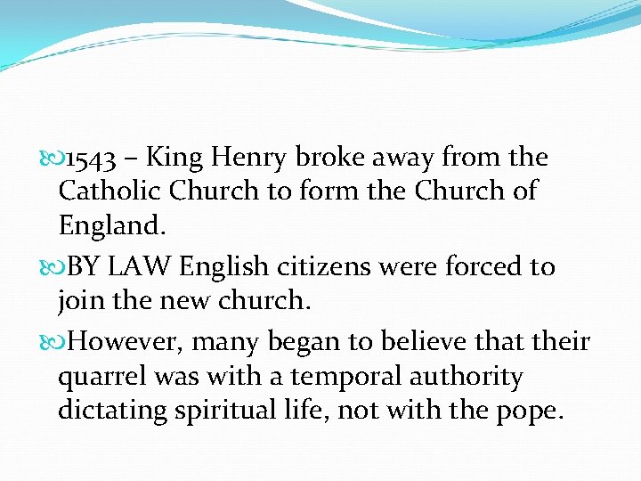  1543 – King Henry broke away from the Catholic Church to form the