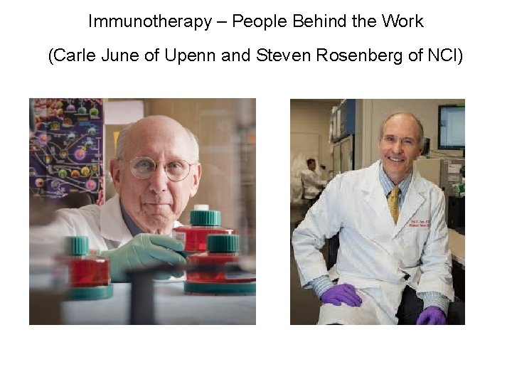 Immunotherapy – People Behind the Work (Carle June of Upenn and Steven Rosenberg of
