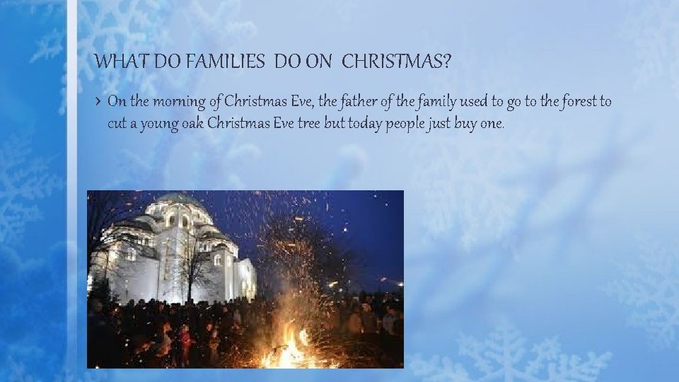 WHAT DO FAMILIES DO ON CHRISTMAS? › On the morning of Christmas Eve, the