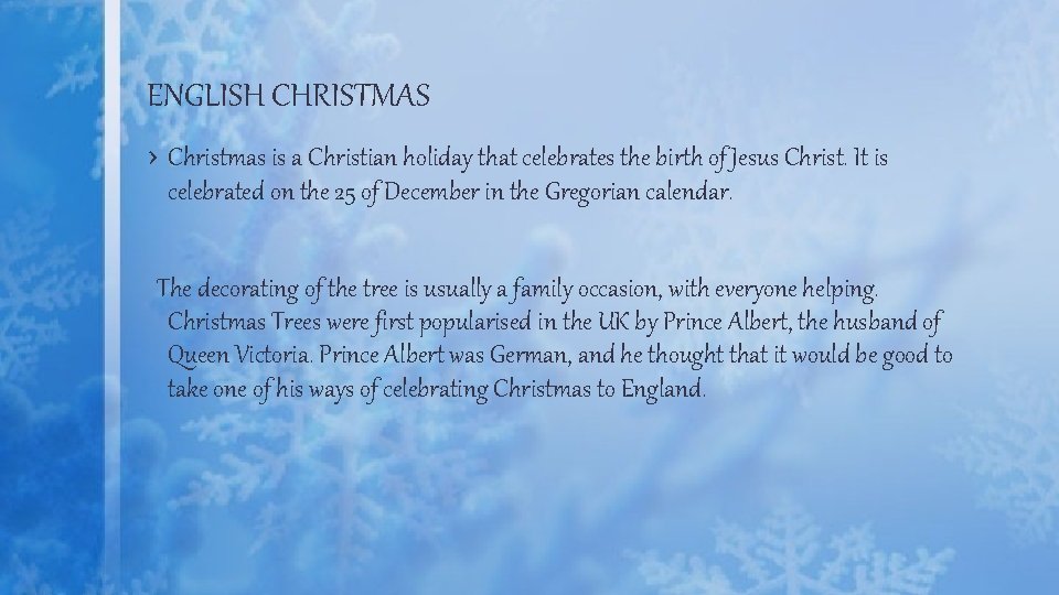 ENGLISH CHRISTMAS › Christmas is a Christian holiday that celebrates the birth of Jesus