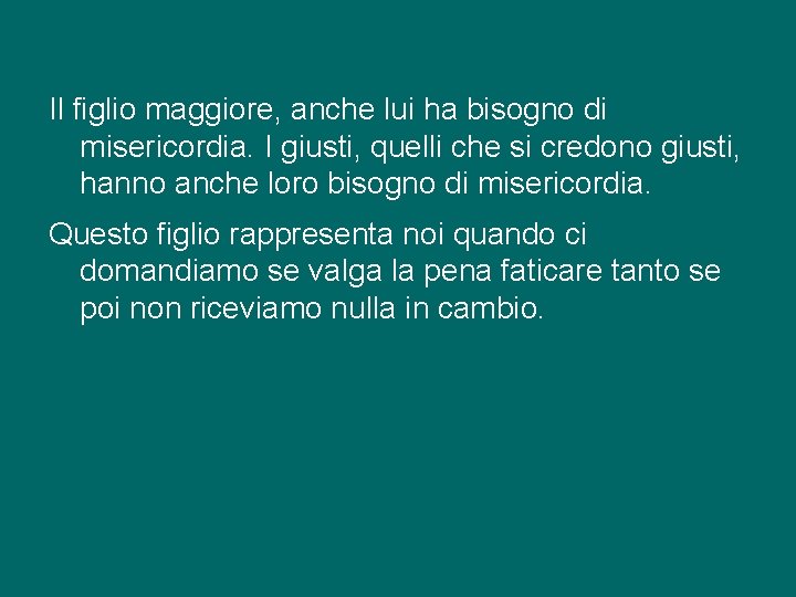 Il figlio maggiore, anche lui ha bisogno di misericordia. I giusti, quelli che si