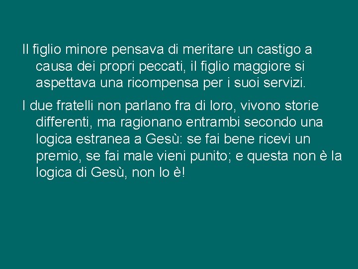 Il figlio minore pensava di meritare un castigo a causa dei propri peccati, il