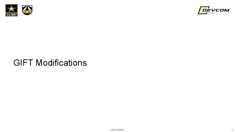 GIFT Modifications UNCLASSIFIED 17 