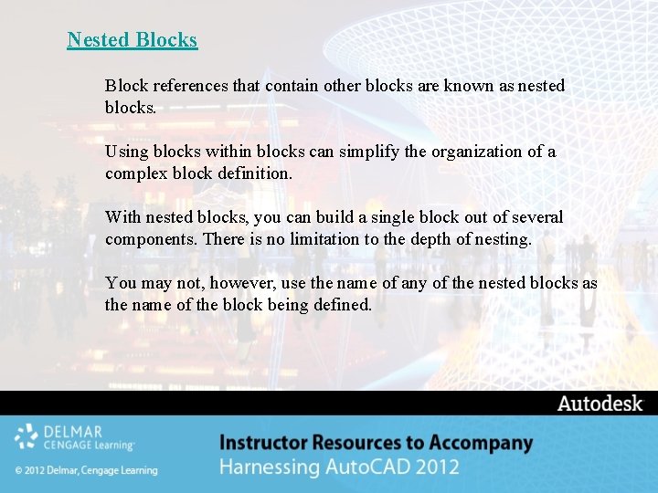 Nested Blocks Block references that contain other blocks are known as nested blocks. Using