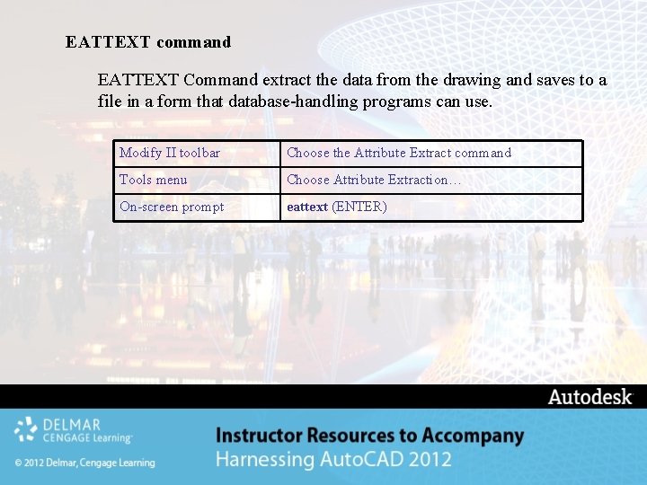 EATTEXT command EATTEXT Command extract the data from the drawing and saves to a