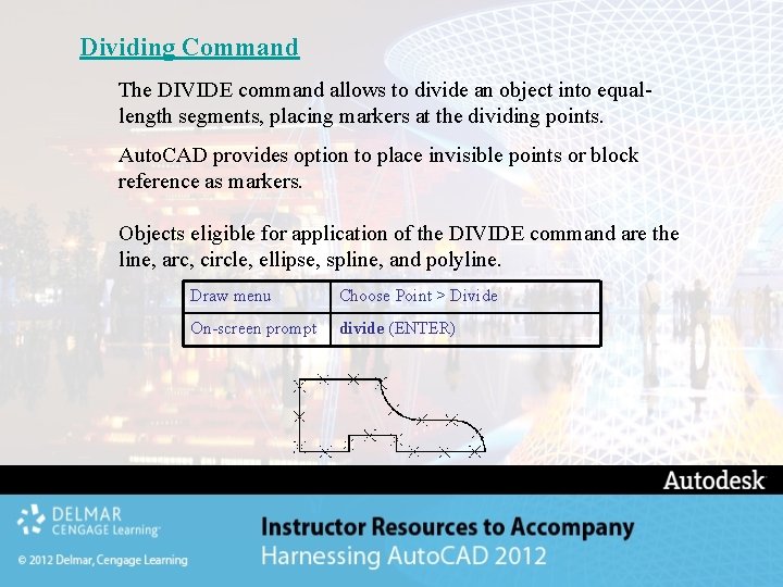 Dividing Command The DIVIDE command allows to divide an object into equallength segments, placing