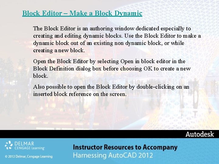 Block Editor – Make a Block Dynamic The Block Editor is an authoring window