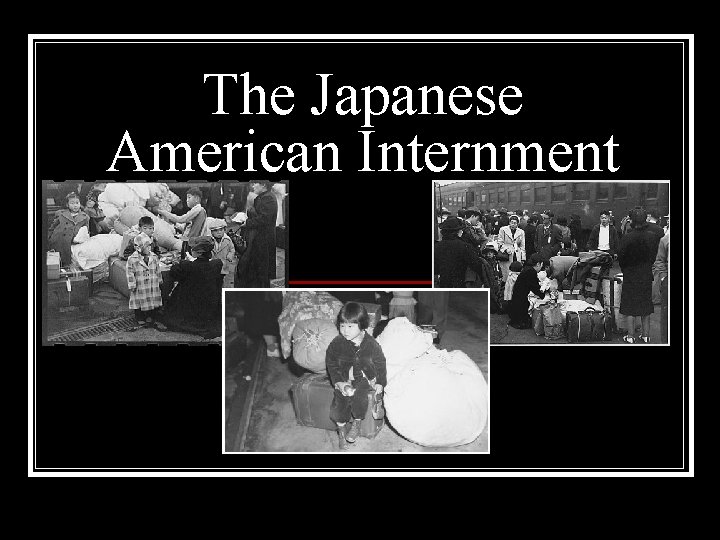 The Japanese American Internment 