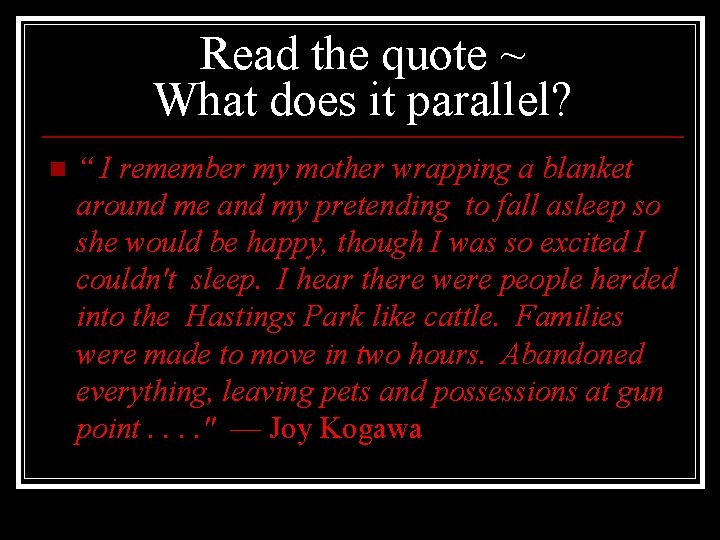 Read the quote ~ What does it parallel? n “ I remember my mother