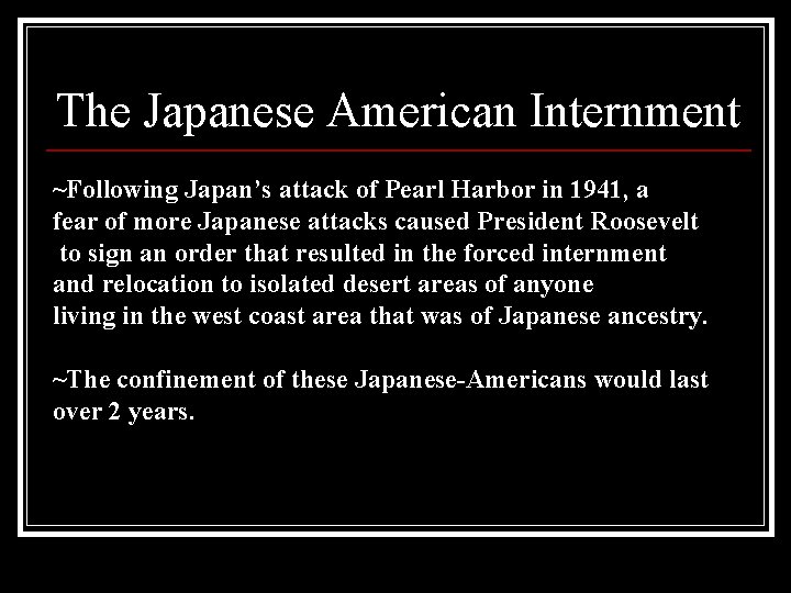 The Japanese American Internment ~Following Japan’s attack of Pearl Harbor in 1941, a fear