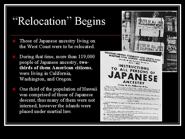 “Relocation” Begins n Those of Japanese ancestry living on the West Coast were to