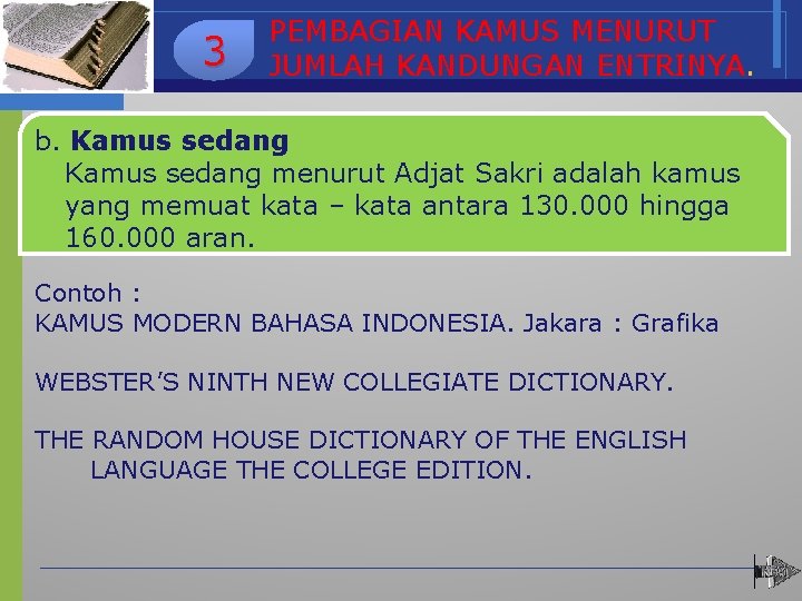 3 PEMBAGIAN KAMUS MENURUT JUMLAH KANDUNGAN ENTRINYA. b. Kamus sedang menurut Adjat Sakri adalah