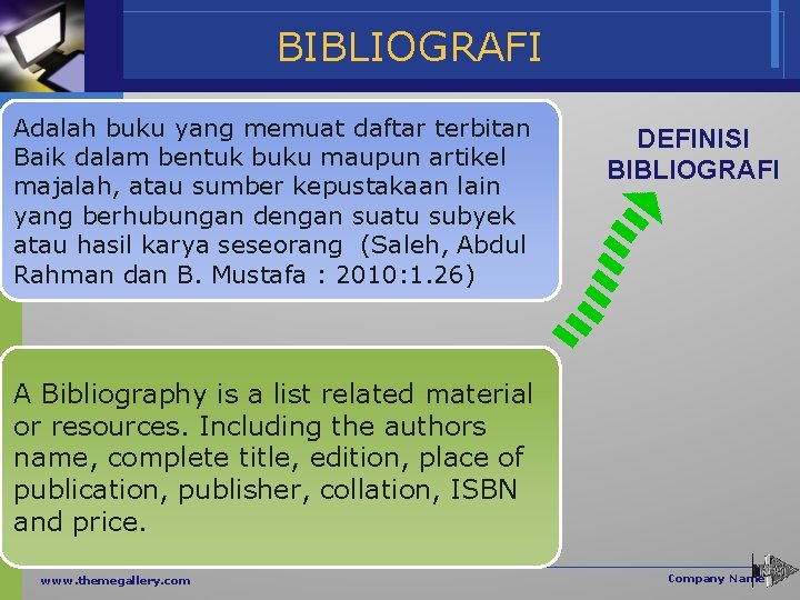 BIBLIOGRAFI Adalah buku yang memuat daftar terbitan Baik dalam bentuk buku maupun artikel majalah,