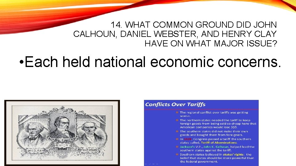 14. WHAT COMMON GROUND DID JOHN CALHOUN, DANIEL WEBSTER, AND HENRY CLAY HAVE ON