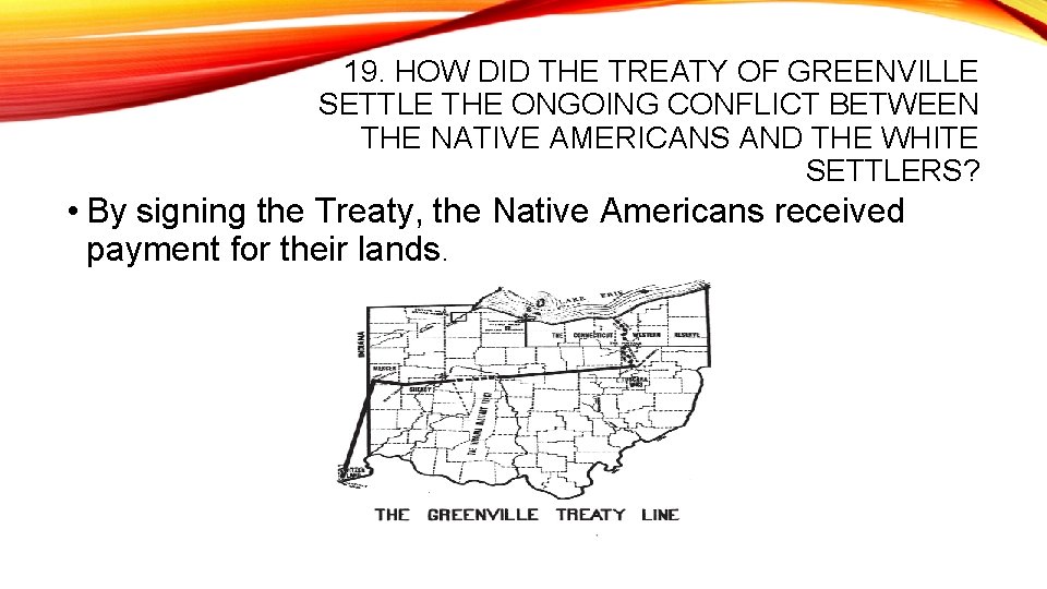 19. HOW DID THE TREATY OF GREENVILLE SETTLE THE ONGOING CONFLICT BETWEEN THE NATIVE