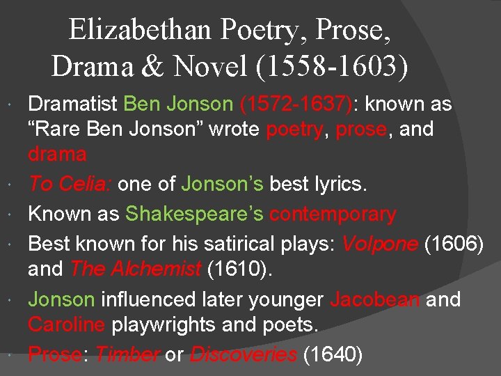 Elizabethan Poetry, Prose, Drama & Novel (1558 -1603) Dramatist Ben Jonson (1572 -1637): known