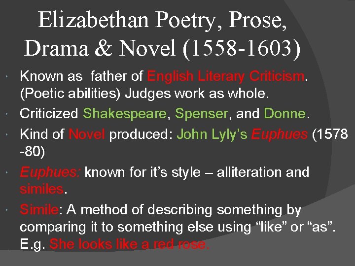 Elizabethan Poetry, Prose, Drama & Novel (1558 -1603) Known as father of English Literary