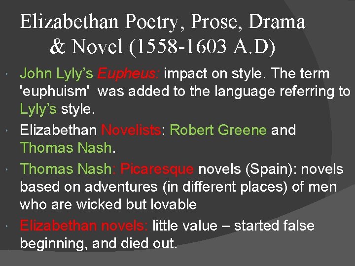 Elizabethan Poetry, Prose, Drama & Novel (1558 -1603 A. D) John Lyly’s Eupheus: impact