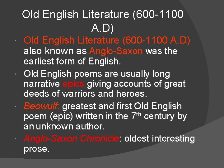 Old English Literature (600 -1100 A. D) also known as Anglo-Saxon was the earliest