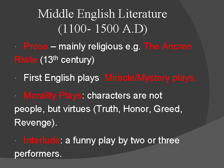 Middle English Literature (1100 - 1500 A. D) Prose – mainly religious e. g.