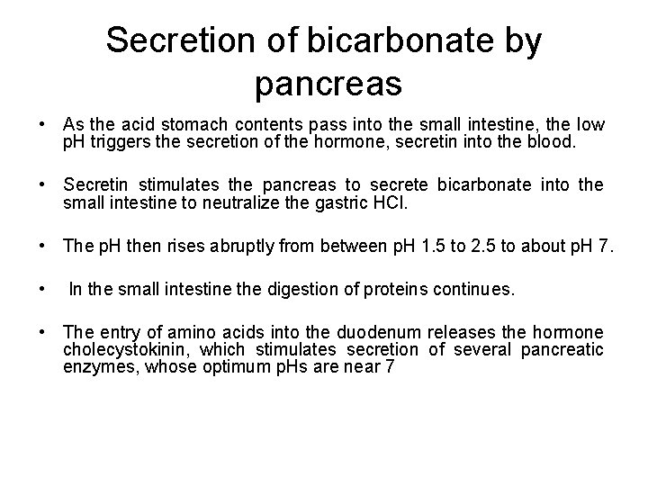 Secretion of bicarbonate by pancreas • As the acid stomach contents pass into the