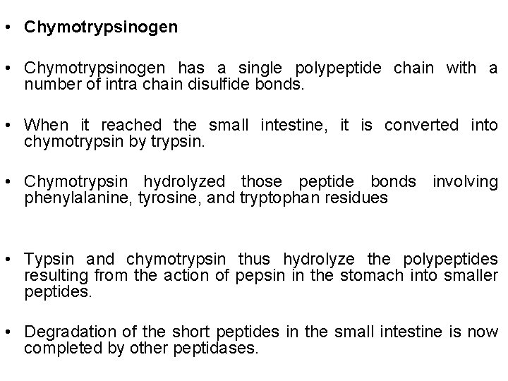  • Chymotrypsinogen has a single polypeptide chain with a number of intra chain