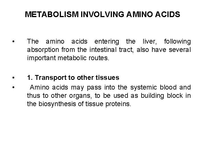 METABOLISM INVOLVING AMINO ACIDS • The amino acids entering the liver, following absorption from