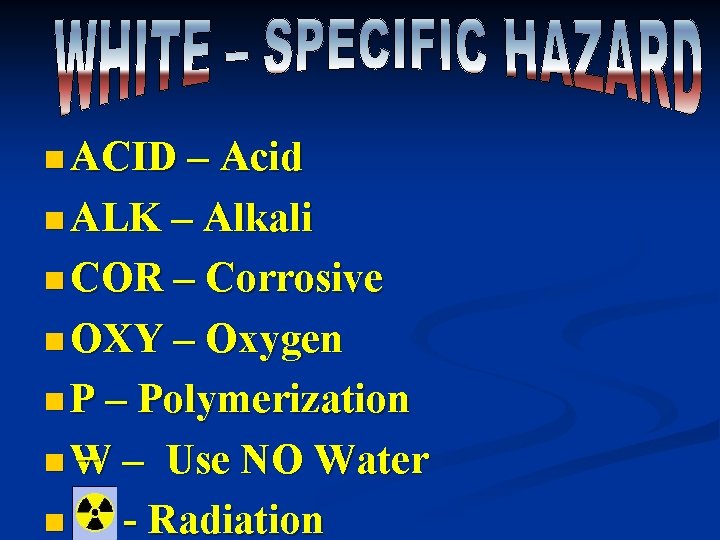 n ACID – Acid n ALK – Alkali n COR – Corrosive n OXY