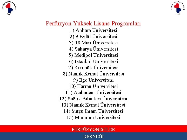 Perfüzyon Yüksek Lisans Programları 1) Ankara Üniversitesi 2) 9 Eylül Üniversitesi 3) 18 Mart