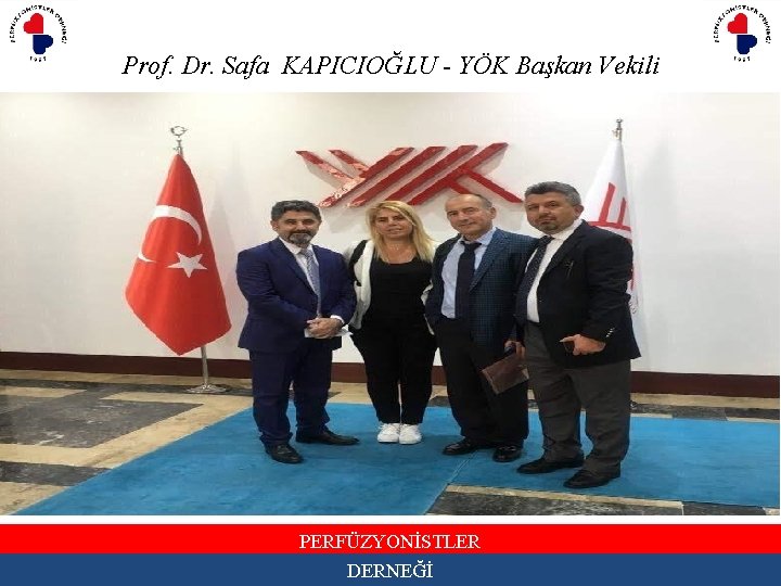 Prof. Dr. Safa KAPICIOĞLU - YÖK Başkan Vekili PERFÜZYONİSTLER DERNEĞİ 