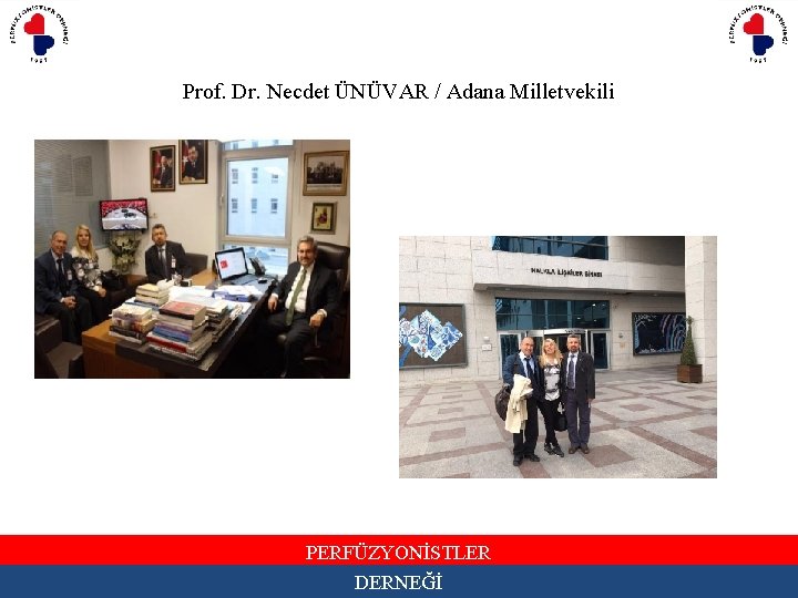 Prof. Dr. Necdet ÜNÜVAR / Adana Milletvekili PERFÜZYONİSTLER DERNEĞİ 