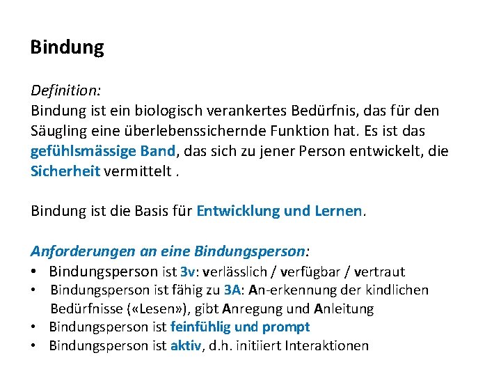 Bindung Definition: Bindung ist ein biologisch verankertes Bedürfnis, das für den Säugling eine überlebenssichernde